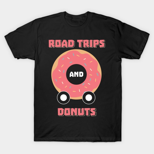 Road Trips And Donuts Gift T-Shirt by woormle